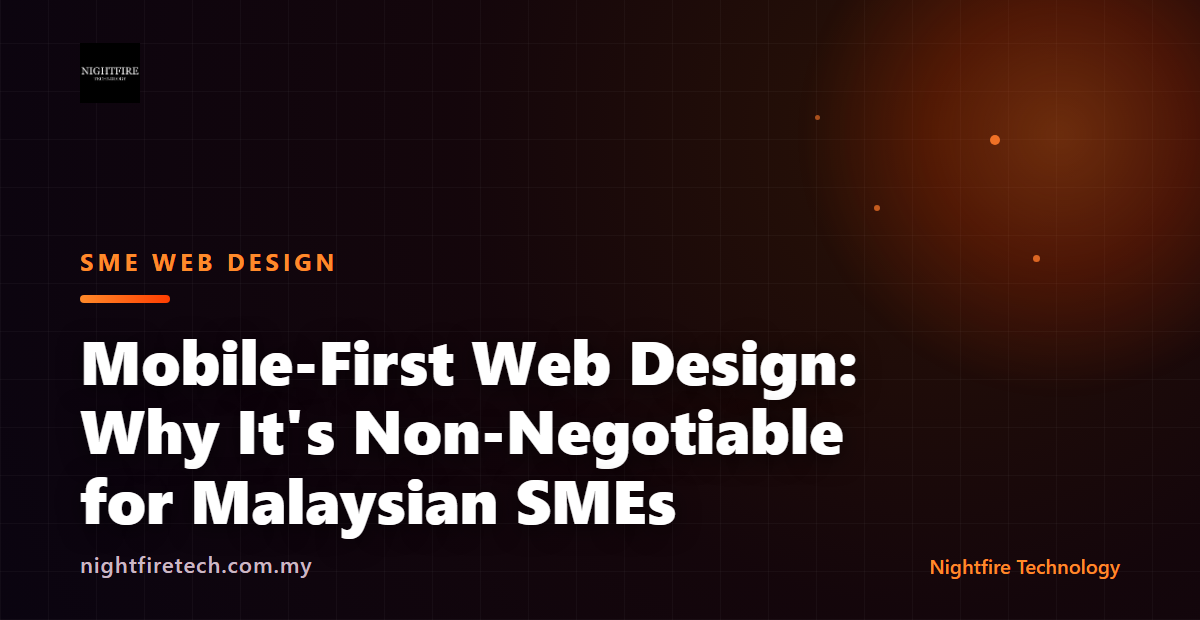 Mobile-First Web Design: Why It’s Non-Negotiable for Malaysian SMEs