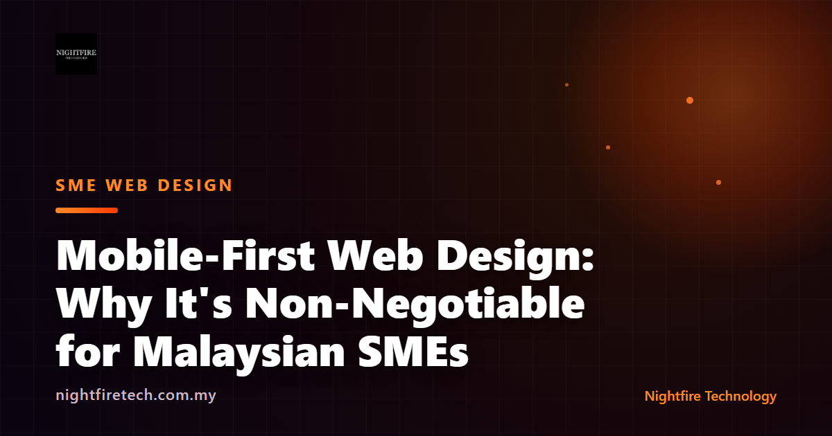 Mobile-First Web Design: Why It’s Non-Negotiable for Malaysian SMEs