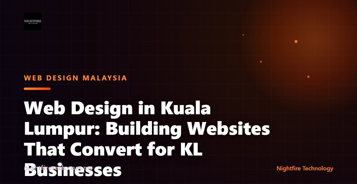 Web Design in Kuala Lumpur: Building Websites That Convert for KL Businesses