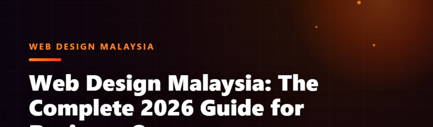 Web Design Malaysia: The Complete 2026 Guide for Business Owners